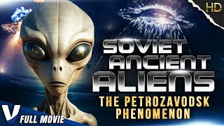 SOVIET ANCIENT ALIENS : THE PETROZAVODSK PHENOMENON - ORIGINAL V MOVIES - FULL DOCUMENTARY