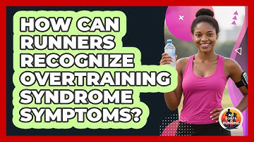 How Can Runners Recognize Overtraining Syndrome Symptoms?