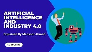 Artificial Intelligence and Industry 4.0 I Industry 4.0 with Artificial Intelligence