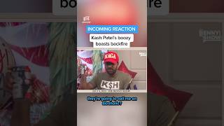 INCOMING REACTION: Kash Patel's boozy boasts backfire