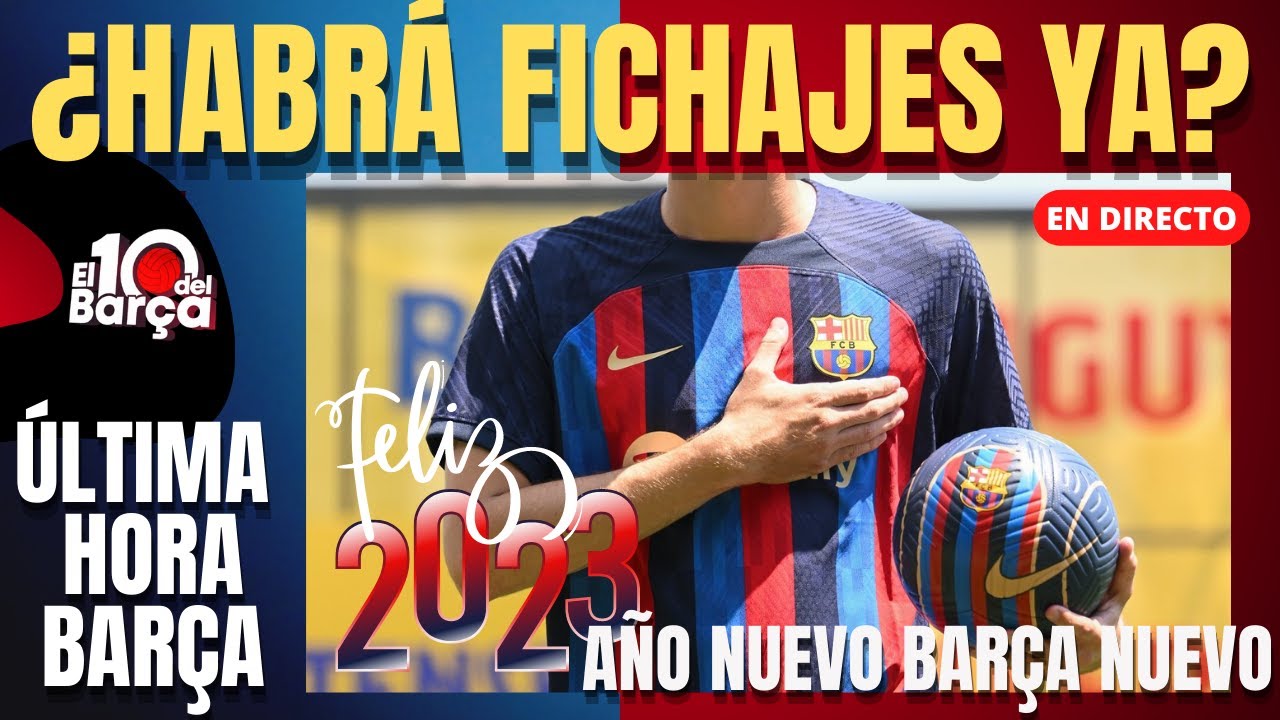 ÚLTIMA HORA FC AÑO BARÇA NUEVO / ¿HABRÁ FICHAJES? -