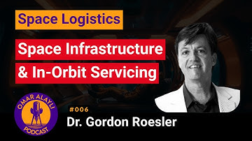 Dr Gordon Roesler: Space Infrastructure & In-Orbit Servicing | Omar Alayli Podcast #006