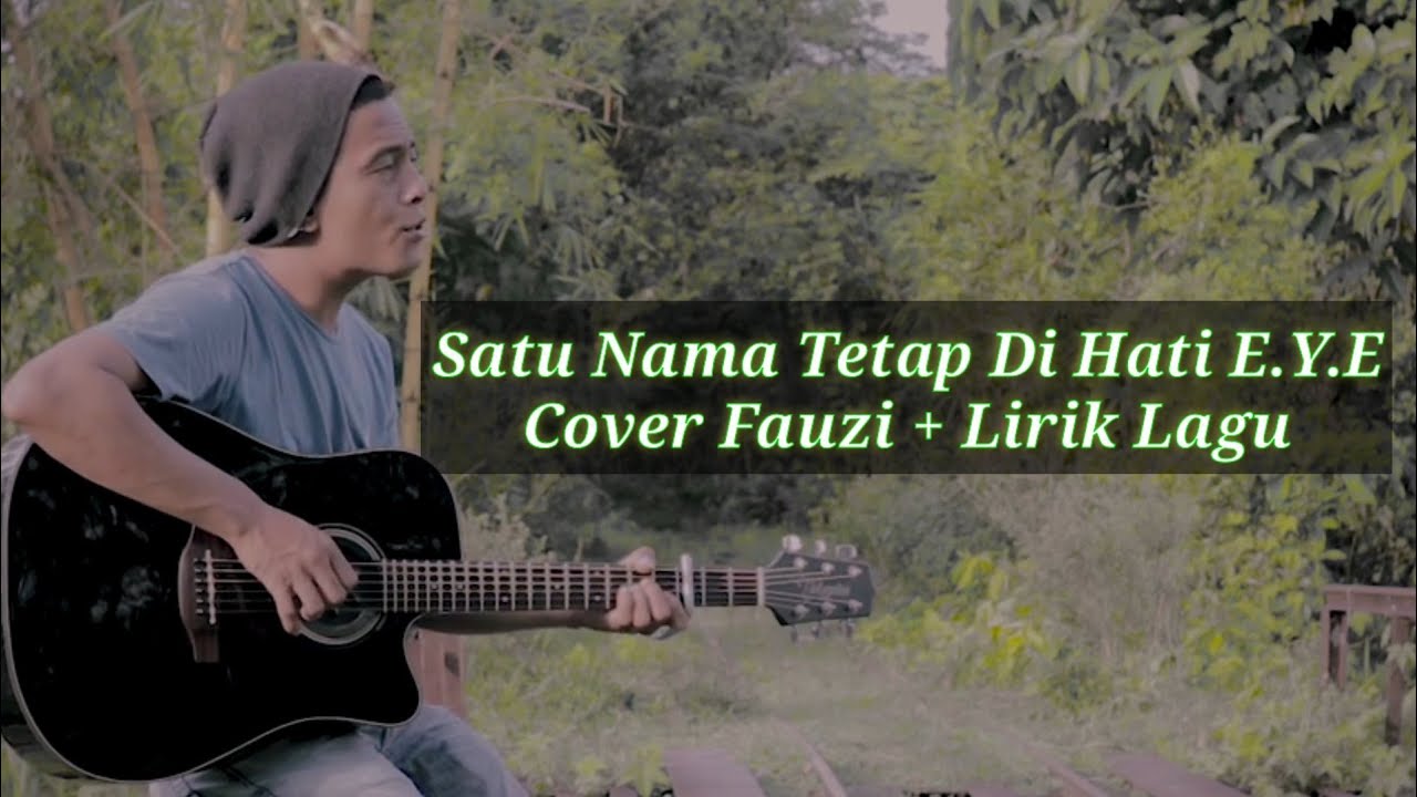 Satu Nama Tetap Di Hati E.Y.E Cover Fauzi @Fauzi Official