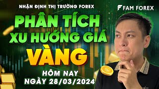 Phân tích xu hướng giá VÀNG hôm nay ngày 28/03 | FAM FOREX