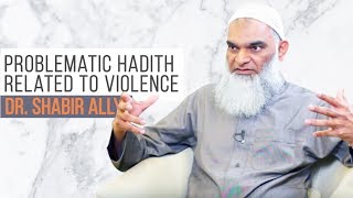 Problematic Hadith Related to Violence | Dr. Shabir Ally
