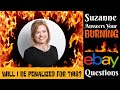 Suzanne Answers Burning eBay Question: Will I be Penalized for THIS?