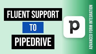 Full Fluent Support to Pipedrive Integration Tutorial | AFI Guide