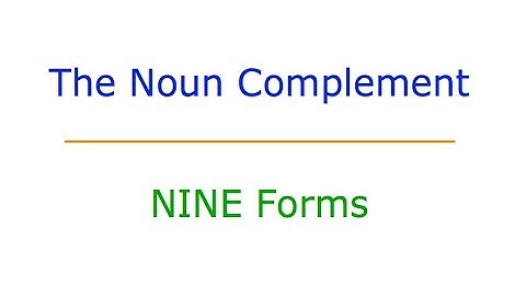 The Noun Complement: #8 The Nine Forms
