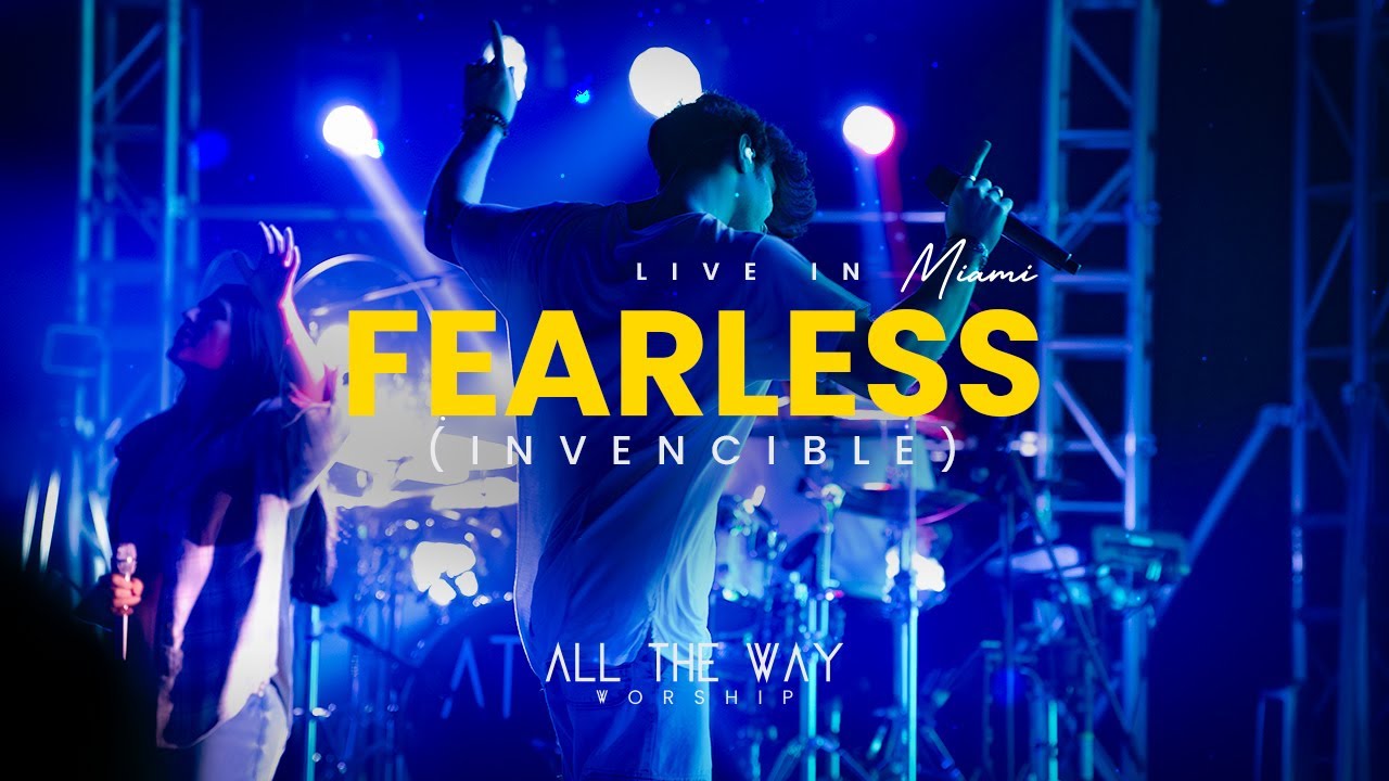 Fearless (Invencible) | All The Way Worship Live in Miami
