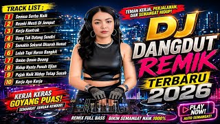 DJ DANGDUT REMIX 2026 VIRAL TIKTOK 🔥 Semua Serba Naik! Auto Semangat Kerja Full Bass Jedag Jedug