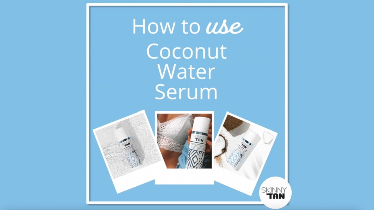 How To Apply Skinny Tan Coconut Water Serum YouTube