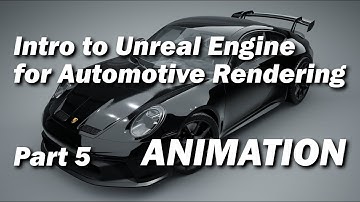 Learn Unreal Engine for AUTOMOTIVE RENDERING | Part 5 | Intro to Animation