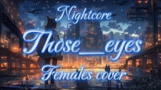 nightcore • Those Eyes - Female Cover