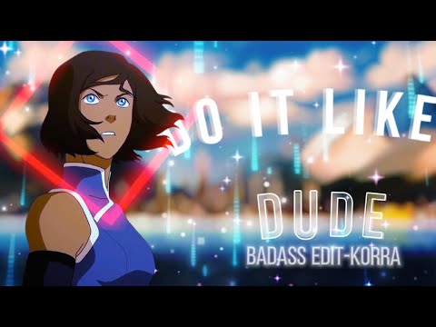 Korra-Badass [AMV/EDIT]-DO IT LIKE A DUDE