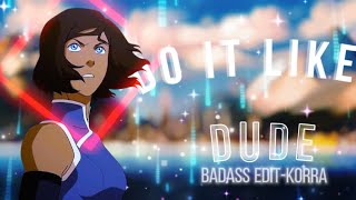 Korra-Badass [AMV/EDIT]-DO IT LIKE A DUDE