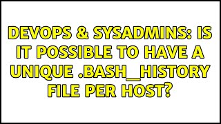 Celebrity DevOps & SysAdmins: Is it possible to have a unique .bash_history file per host? (2 Solutions!!) Profile
