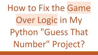 How to Fix the Game Over Logic in My Python Guess That Number Project