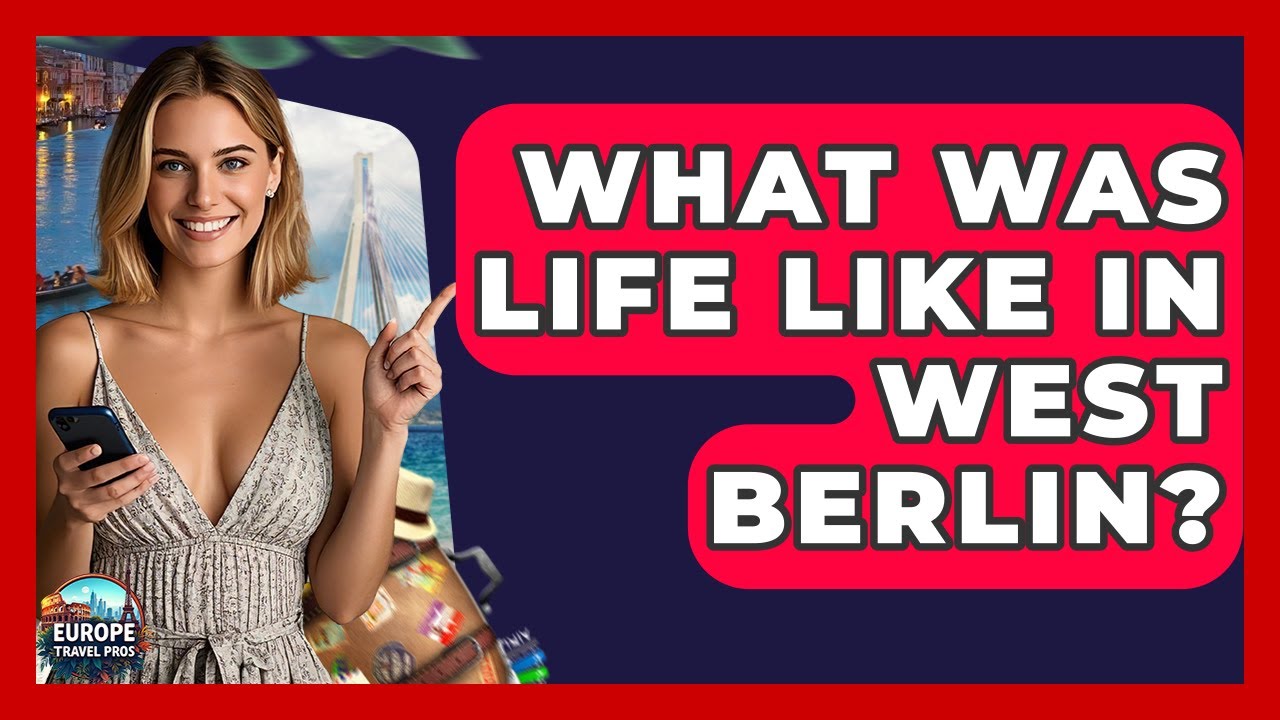 What Was Life Like In West Berlin? - Europe Travel Pros