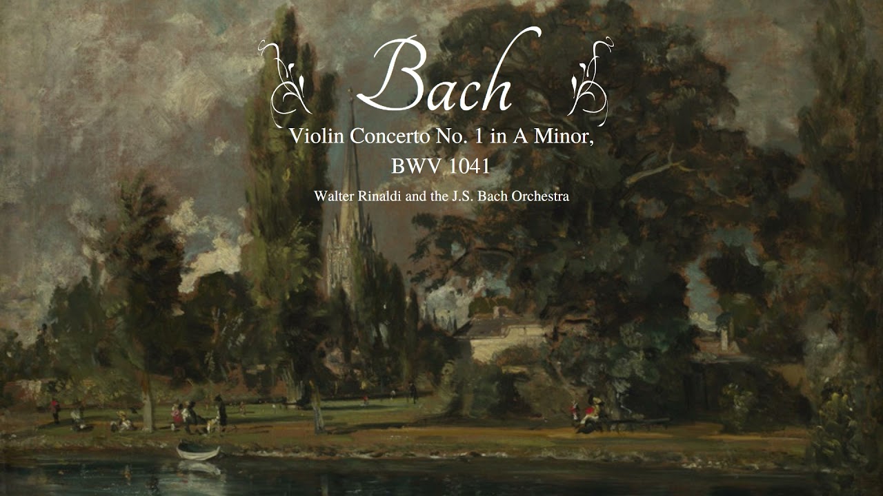 J.S. Bach: Violin Concerto No. 1 in A Minor, BWV 1041 (1717)