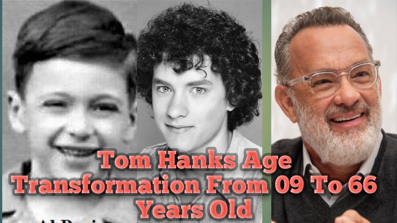 Tom Hanks Age Transformation From 05 To 66 Years old