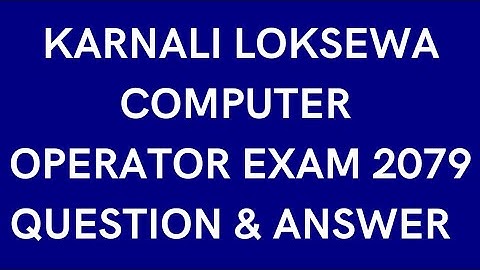 Karnali Loksewa Assistance Computer Operator Exam Questions 2079 Computer Operator Loksewa Questions