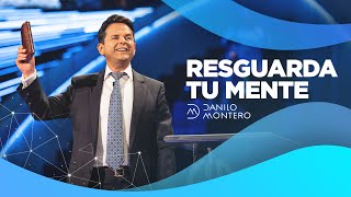 Resguarda tu mente - Danilo Montero | Prédicas Cristianas 2021