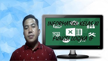 Video Pembelajaran Informatika Kelas XI "Fungsi Logika IF"
