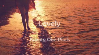 twenty one pilots // Lovely (letra inglés - español) chords