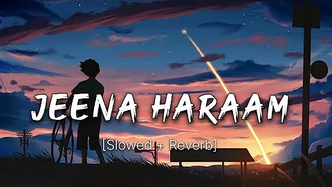 Jeena Haram Lofi Song - (Slowed + Reverb) - Vishal Mishra