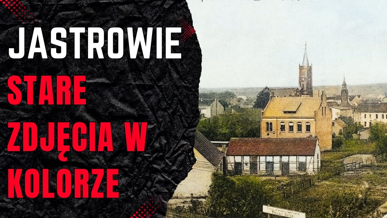 Jastrowie - krótka opowieść i historyczne zdjęcia w kolorze