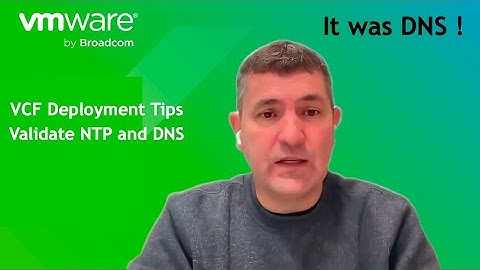 VMware Cloud Foundation - Deployment tips - NTP and DNS