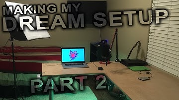 BUILDING MY DREAM SETUP! | PART 2