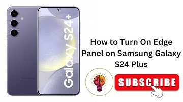 How to Turn On Edge Panel on Samsung Galaxy S24 Plus - Fast and Simple Guide