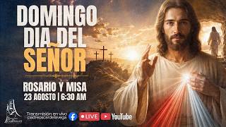 EN VIVO🔴DOMINGO DIA DEL SEÑOR | 23 DE AGOSTO | ROSARIO Y MISA DE HOY | 6:30 AM | PADREOSCARDELAVEGA