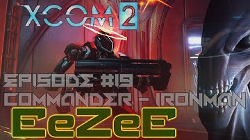 XCOM 2 - Commander + Ironman (part 19) On Fire