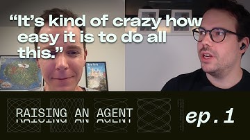 Raising An Agent - Episode 1