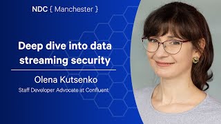 Deep dive into data streaming security - Olena Kutsenko - NDC Manchester 2025