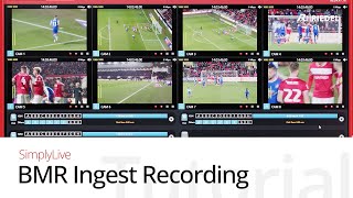 SimplyLive Overview: BMR Ingest Recording