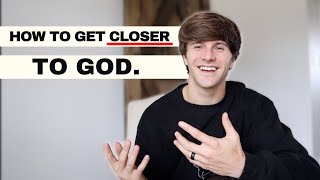 How to Get Closer to God | Specific Details and Advice