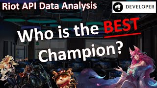 Who is the BEST CHAMPION in League of Legends? (Riot API Data Developer) screenshot 5