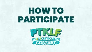PTKLF Magicurriculum Contest | How to Participate