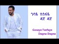 Gosaye Tesfaye Dagna Dagna Music Lyrics 2023