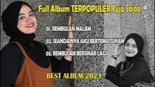Full Album Terpopuler Puja Saiba |  Dangdut Slowrock Terlaris 2023