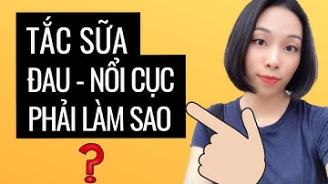 Tắc tia sữa đau đến nổi cục cũng phải tan ngay lập tức khi mẹ bầu biết điều này