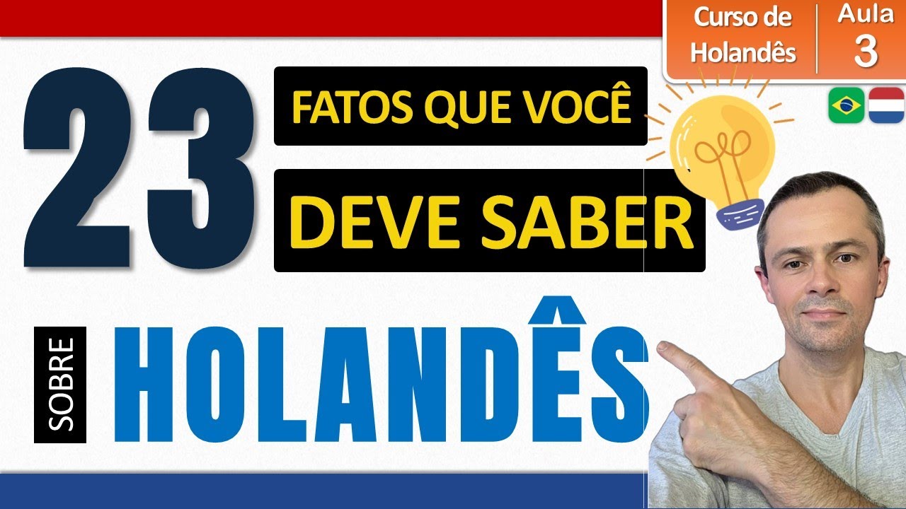 #3  23 Coisas que Todo Iniciante Deve Saber sobre Holandês! | F0-V3