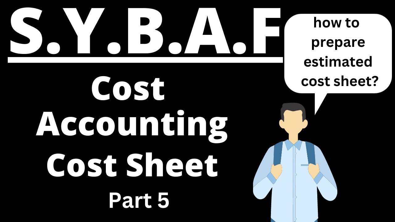 Cost Sheet Cost Accounting Estimated cost sheet S.Y.BAF T.Y