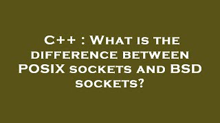 C++ : What is the difference between POSIX sockets and BSD sockets?