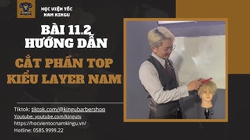 BÀI 11.2: HƯỚNG DẪN CẮT PHẦN TOP KIỂU LAYER NAM || HỌC CẮT TÓC ONLINE ||  HỌC VIỆN TÓC NAM KINGU