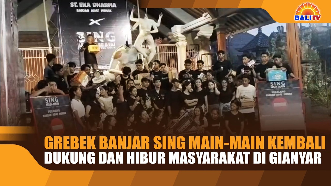 GREBEK BANJAR SING MAIN-MAIN KEMBALI DUKUNG DAN HIBUR MASYARAKAT DI GIANYAR