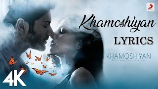 Khamoshiyan Lyrics Video Arijit Singh Khamoshiyan Ali Fazal, Sapna Pabbi, Gurmeet Lyricsilly